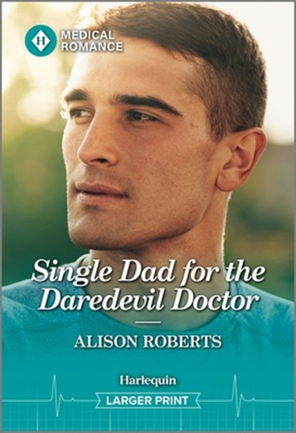 Single Dad for the Daredevil Doctor, Alison Roberts - Paperback - 9781335993540
