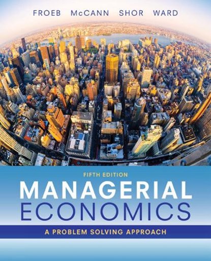 Managerial Economics, WARD,  Michael (University of Texas, Arlington) ; Shor, Mike (University of Connecticut) ; Froeb, Luke (Vanderbilt University) ; McCann, Brian (Vanderbilt University) - Gebonden - 9781337106665