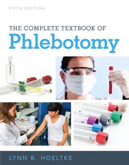The Complete Textbook of Phlebotomy, LYNN (ESKENAZI HEALTH,  Indianapolis, Indiana) Hoeltke - Paperback - 9781337284240