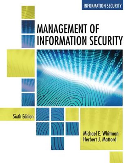 Management of Information Security, Michael (Institute for Cybersecurity Workforce Development Whitman ; Herbert (Michael J. Coles College of Business Mattord - Paperback - 9781337405713