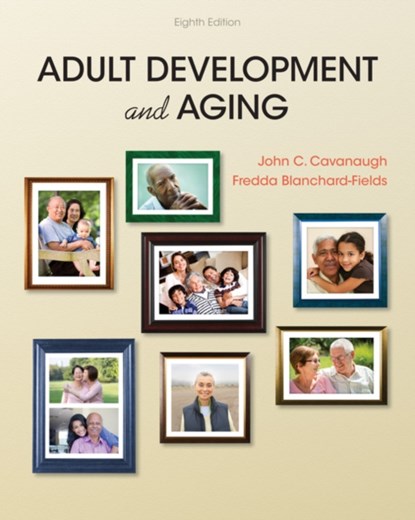 Adult Development and Aging, FREDDA BLANCHARD-FIELDS ; JOHN (SENIOR CONSULTANT,  Pathseekers II, Inc, and Former President & CEO, Consortium of Universities of the Washington Metropolitan Area) Cavanaugh - Gebonden - 9781337559089