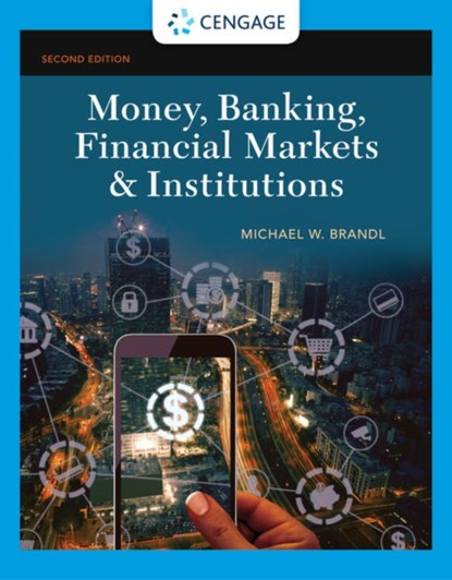 Money, Banking, Financial Markets & Institutions, MICHAEL (RICE UNIVERSITY,  Jones Graduate School of Business) Brandl - Gebonden - 9781337902724