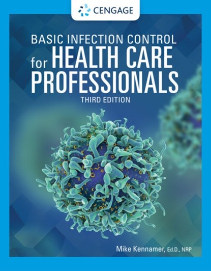 Basic Infection Control for Health Care Professionals, MICHAEL (NORTHEAST ALABAMA COMMUNITY COLLEGE; KENNAMER MEDIA GROUP,  Inc.) Kennamer - Paperback - 9781337912297