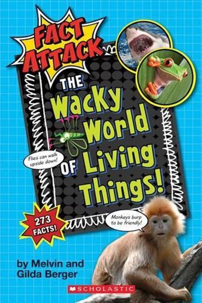 The Wacky World of Living Things! (Fact Attack #1), Melvin Berger ; Gilda Berger ; Ed Miller - Paperback - 9781338038392