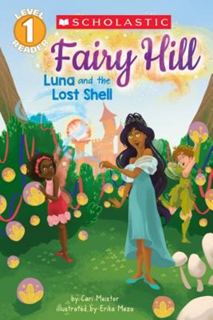 Luna and the Lost Shell (Scholastic Reader, Level 1: Fairy Hill #2), Cari Meister ; Erika Meza - Paperback - 9781338121827