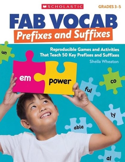 Fab Vocab: Prefixes and Suffixes: Reproducible Games and Activities That Teach 50 Key Prefixes and Suffixes, Sheila Wheaton - Paperback - 9781338153651