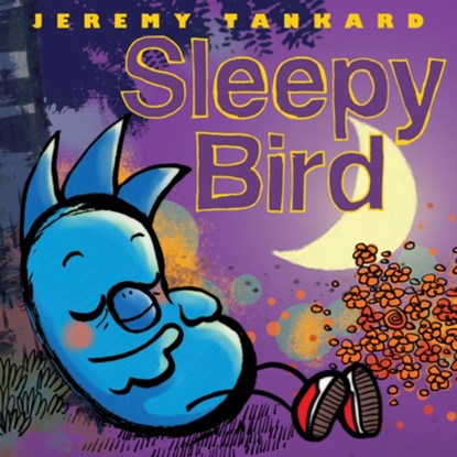 Sleepy Bird, Jeremy Tankard - Gebonden - 9781338157857