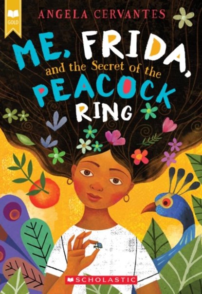 Me, Frida, and the Secret of the Peacock Ring (Scholastic Gold), Angela Cervantes - Paperback - 9781338159325