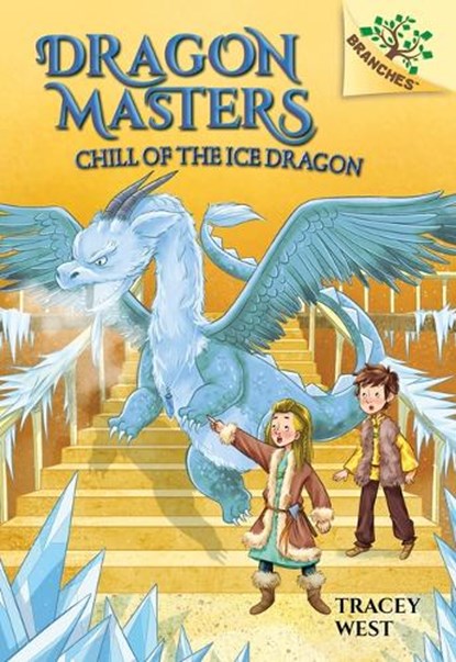 Chill of the Ice Dragon: A Branches Book (Dragon Masters #9): Volume 9, Tracey West - Gebonden - 9781338169874