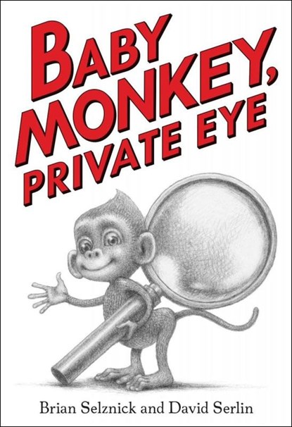 Baby Monkey, Private Eye, Brian Selznick ; David Serlin - Gebonden - 9781338180619