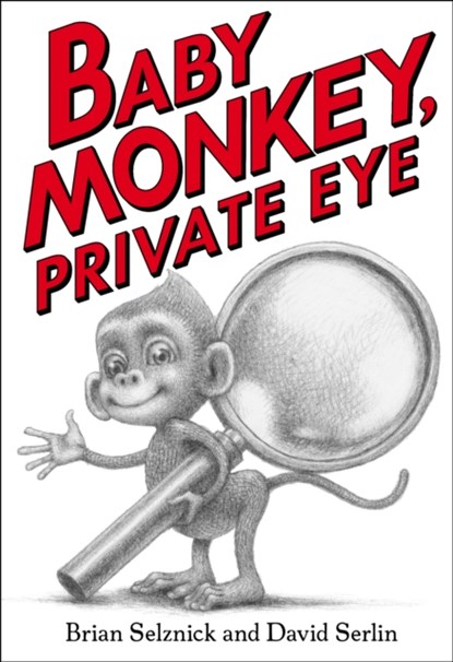 Baby Monkey, Private Eye, Brian Selznick ; David Serlin - Gebonden - 9781338180619