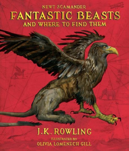Fantastic Beasts and Where to Find Them: The Illustrated Edition, J. K. Rowling - Gebonden - 9781338216790