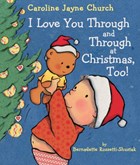 I Love You Through and Through at Christmas, Too! | Bernadette Rossetti-Shustak | 