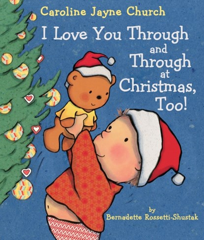 I Love You Through and Through at Christmas, Too!, Bernadette Rossetti Shustak - Gebonden - 9781338230109