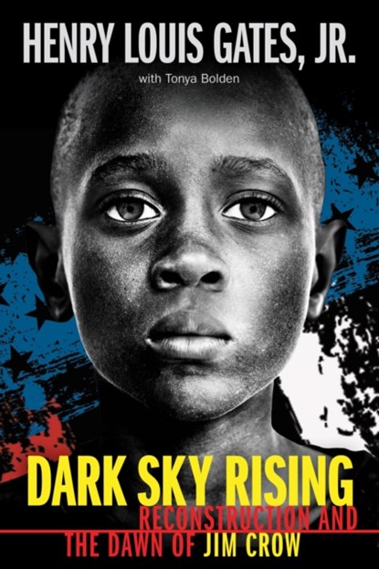 Dark Sky Rising: Reconstruction and the Dawn of Jim Crow (Scholastic Focus), Henry Louis Gates Jr. ; Tonya Bolden - Gebonden - 9781338262049