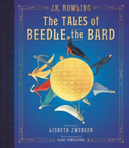The Tales of Beedle the Bard: The Illustrated Edition, J.K. Rowling ; J. K. Rowling ; Lisbeth Zwerger - Gebonden - 9781338262186