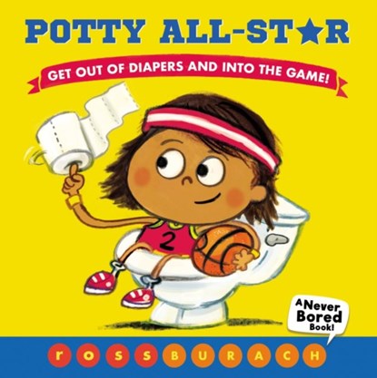 Potty All-Star (A Never Bored Book!), Ross Burach - Gebonden - 9781338289336