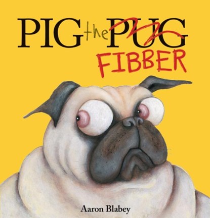Pig the Fibber (Pig the Pug), Aaron Blabey - Gebonden - 9781338291766