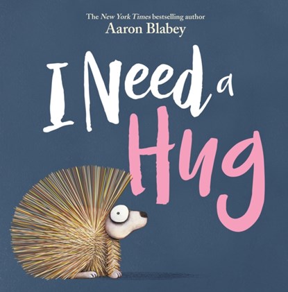 I Need a Hug, Aaron Blabey - Gebonden - 9781338297102