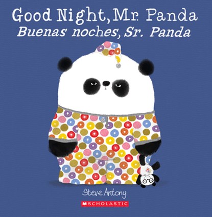 Good Night, Mr. Panda / Buenas Noches, Sr. Panda (Scholastic Bilingual), Steve Antony - Paperback - 9781338299526