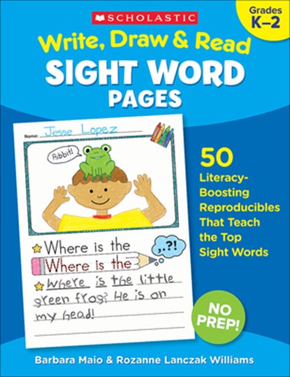 Write, Draw & Read Sight Word Pages: 50 Literacy-Boosting Reproducibles That Teach the Top Sight Words, Rozanne Lanczak Williams - Paperback - 9781338306293