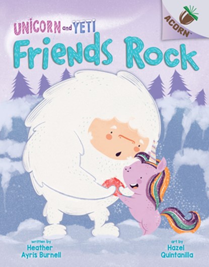 Friends Rock: An Acorn Book (Unicorn and Yeti #3): Volume 3, Heather Ayris Burnell - Gebonden - 9781338329087