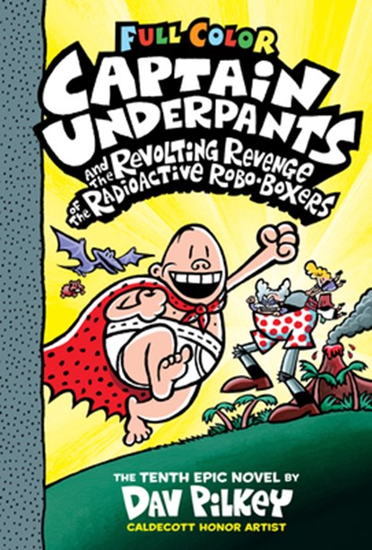 Captain Underpants and the Revolting Revenge of the Radioactive Robo-Boxers: Color Edition (Captain Underpants #10), Dav Pilkey - Gebonden - 9781338347234