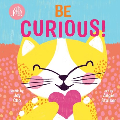 Be Curious (An oh joy! Book), Joy Cho - Paperback - 9781338356342