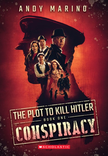 The Conspiracy (The Plot to Kill Hitler #1), Andy Marino - Paperback - 9781338359022