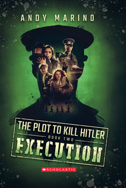 Execution (The Plot to Kill Hitler #2), Andy Marino - Paperback - 9781338359046