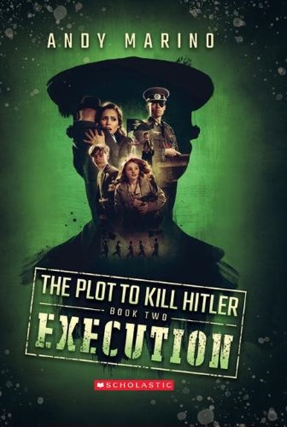 Execution (The Plot to Kill Hitler #2), Andy Marino - Paperback - 9781338359046