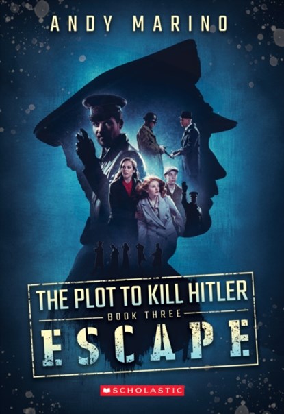 Escape (The Plot to Kill Hitler #3), Andy Marino - Paperback - 9781338359060