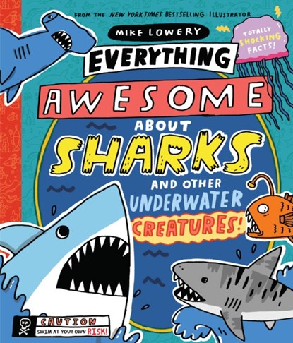 Everything Awesome About Sharks and Other Underwater Creatures!, Mike Lowery - Gebonden Gebonden - 9781338359732