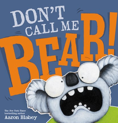 Don't Call Me Bear!, Aaron Blabey - Gebonden - 9781338360028
