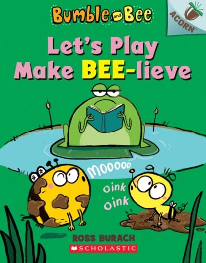Let's Play Make Bee-lieve: An Acorn Book (Bumble and Bee #2), Ross Burach - Paperback - 9781338505252