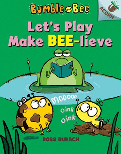 Let's Play Make Bee-Lieve: An Acorn Book (Bumble and Bee #2): Volume 2, Ross Burach - Gebonden - 9781338505269