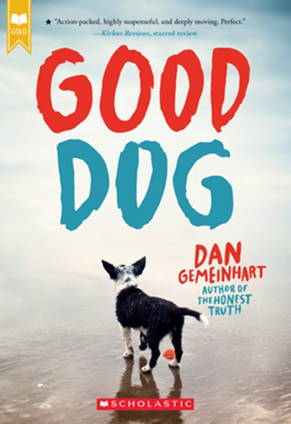 Good Dog (Scholastic Gold), Dan Gemeinhart - Paperback - 9781338528756