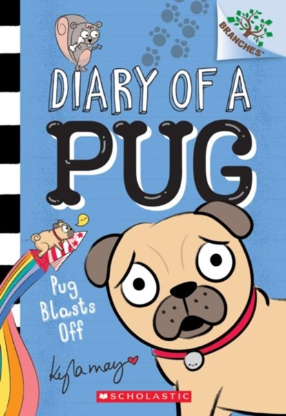 Pug Blasts Off: A Branches Book (Diary of a Pug #1), Kyla May - Paperback - 9781338530032