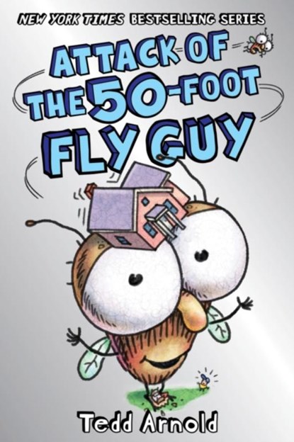 Attack of the 50-Foot Fly Guy! (Fly Guy #19), Tedd Arnold - Gebonden - 9781338566260