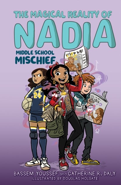 Middle School Mischief (The Magical Reality of Nadia #2), Bassem Youssef ; Catherine R. Daly - Gebonden - 9781338572292