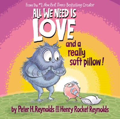 All We Need Is Love and a Really Soft Pillow!, Peter H. Reynolds - Gebonden - 9781338572339