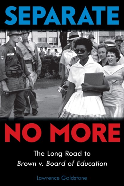 Separate No More: The Long Road to Brown v. Board of Education (Scholastic Focus), Lawrence Goldstone - Gebonden - 9781338592832