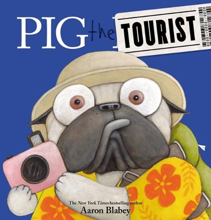 Pig the Tourist, Aaron Blabey - Gebonden - 9781338593396