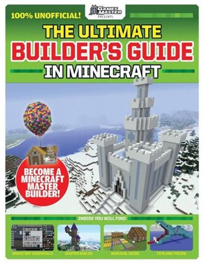 The Ultimate Builder's Guide in Minecraft (GamesMaster Presents), Future Publishing - Paperback - 9781338594713