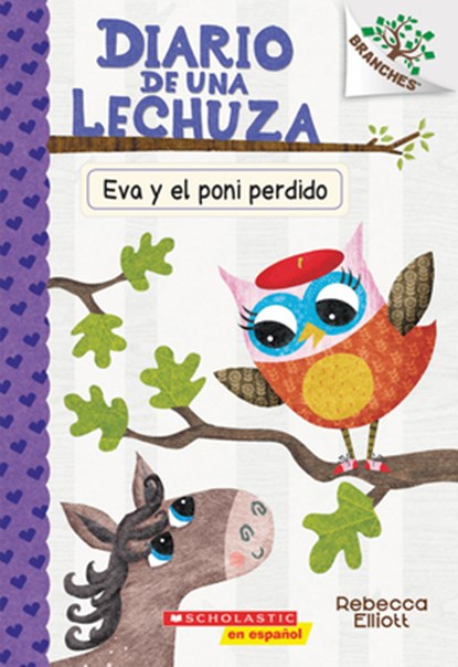 Diario de Una Lechuza #8: Eva Y El Poni Perdido (Eva and the Lost Pony): Volume 8, Rebecca Elliott - Paperback - 9781338601206