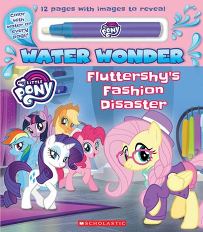 Fashion Disaster (A My Little Pony Water Wonder Storybook), Scholastic - Paperback - 9781338606096
