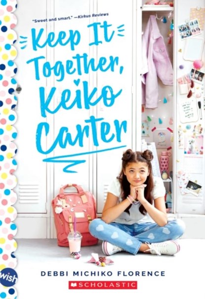 Keep It Together, Keiko Carter: A Wish Novel, Debbi Michiko Florence - Paperback - 9781338607574