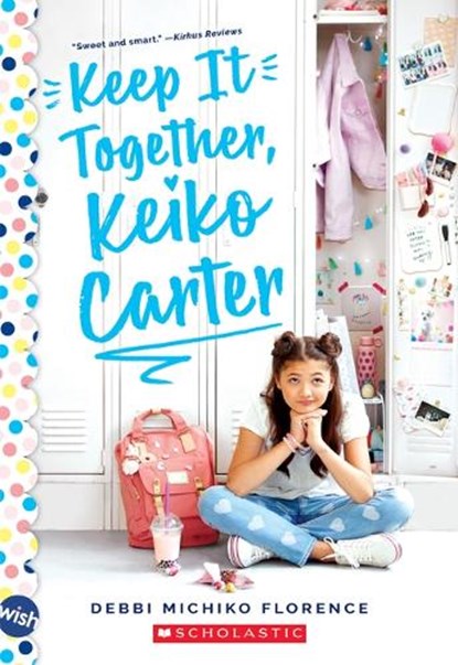 Keep It Together, Keiko Carter: A Wish  Novel, Debbi Michiko Florence - Paperback - 9781338607574
