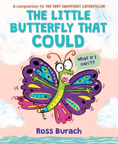 The Little Butterfly That Could (A Very Impatient Caterpillar Book), Ross Burach - Gebonden - 9781338615005