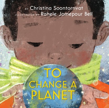 To Change a Planet, Christina Soontornvat - Gebonden - 9781338628616